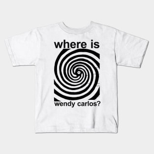 where is wendy carlos? Kids T-Shirt